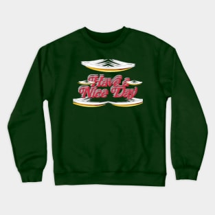 have a nice day. art designs Crewneck Sweatshirt